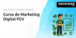 Curso de Marketing Digital FGV: Seu Guia Completo