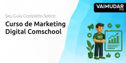 Curso de Marketing Digital Comschool: Seu Guia Completo