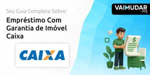 Empréstimo Com Garantia de Imóvel Caixa: Seu Guia Completo