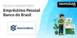 Empréstimo Pessoal Banco do Brasil: Seu Guia Completo
