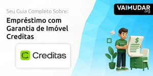 Empréstimo com Garantia de Imóvel Creditas: Seu Guia Completo