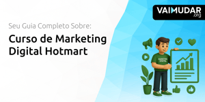 Curso de Marketing Digital Hotmart: Seu Guia Completo