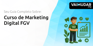 Curso de Marketing Digital FGV: Seu Guia Completo