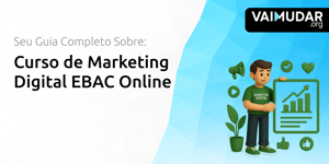 Curso de Marketing Digital EBAC Online: Seu Guia Completo