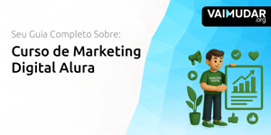 Curso de Marketing Digital Alura: Seu Guia Completo