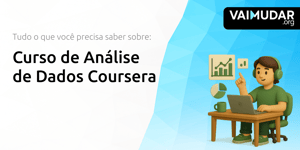 Curso de Análise de Dados Coursera: Tudo o Que Você Precisa Saber Sobre
