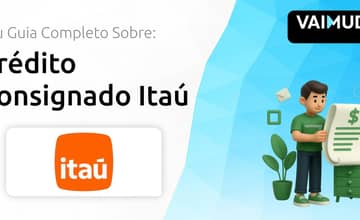 Crédito Consignado Itaú: Seu Guia Completo