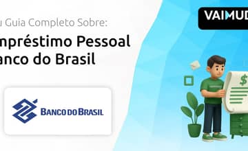 Empréstimo Pessoal Banco do Brasil: Seu Guia Completo