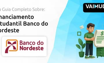 Financiamento Estudantil Banco do Nordeste: Seu Guia Completo