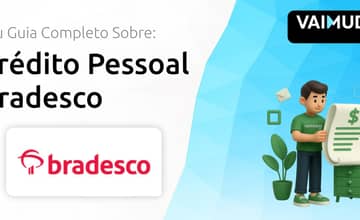 Crédito Pessoal Bradesco: Seu Guia Completo