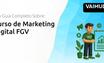 Curso de Marketing Digital FGV: Seu Guia Completo