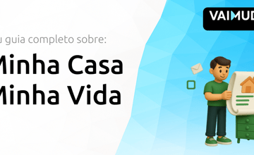 Minha Casa Minha Vida: Seu Guia Completo