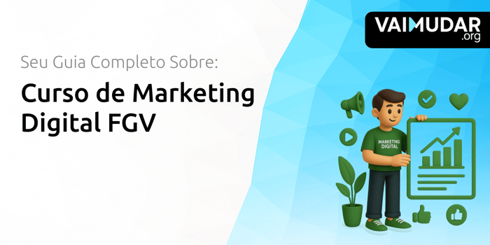 Curso de Marketing Digital FGV: Seu Guia Completo