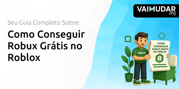 Como Conseguir Robux Grátis no Roblox: Seu Guia Completo