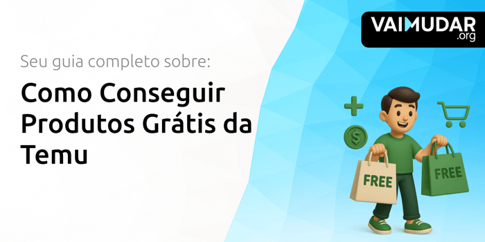 Como Conseguir Produtos Grátis da Temu: Seu Guia Completo