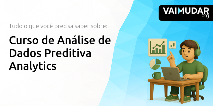 Curso de Análise de Dados Preditiva Analytics: Tudo o Que Você Precisa Saber Sobre