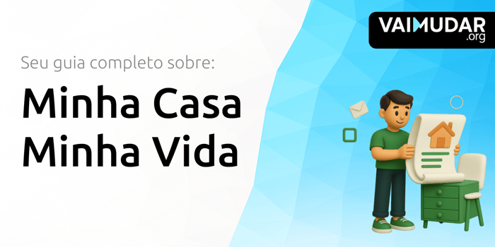 Minha Casa Minha Vida: Seu Guia Completo